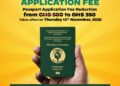 Passport fee reduced to GHC350.00, effective November, 13
